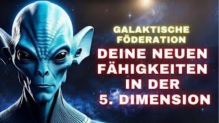 Das sind die neuen 5dimensionalen Fähigkeiten die ihr in der 5. Dimension habt. Galaktische Föderati