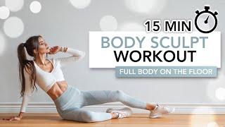 15 MIN BODY SCULPT WORKOUT (Full Body On The Floor, Slow & Intense) | Eylem Abaci