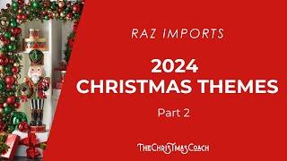 2024 Christmas Themes and Trends from Raz Imports - Part 2