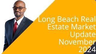 Long Beach Real Estate Market Update November 2024