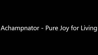 Achampnator - Pure Joy for Living