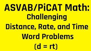 Challenging Distance, Rate, and Time Word Problems (d = rt) | Grammar Hero's Free ASVAB Tutoring