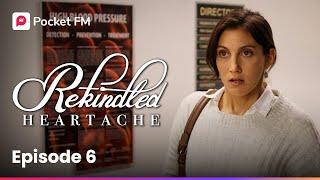 Episode 6 | Rekindled Heartache | Pocket FM