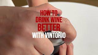 How to Drink Wine Better with Vintorio! 