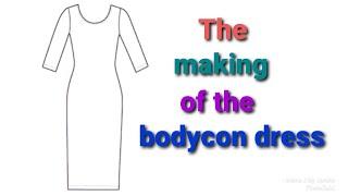 The Making of the BODYCON dress