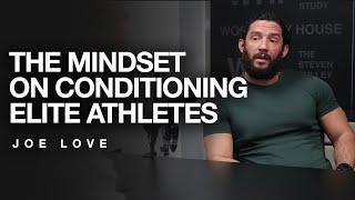 Joe Love on the Mindset and Conditioning of Elite Athletes