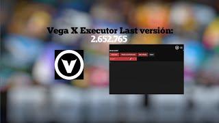 Vega x executor Last version 2.652.765 [New Update] December 1 2024