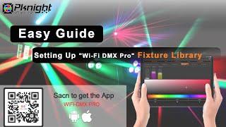 Easy Guide ---Setting Up "WIFI DMX Pro" Fixture Library