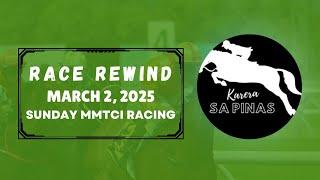 MMTCI RACE REWIND | MARCH 2, 2025 | SUNDAY MMTCI RACING | Karera Sa Pinas