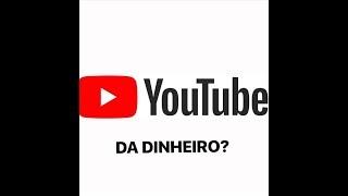 Youtube da dinheiro? [Carvlogsp]