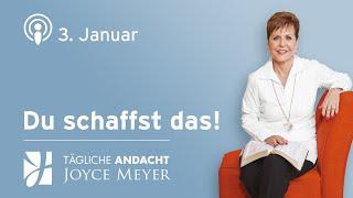 03.01. | Du SCHAFFST das!  – Tägliche Andacht von Joyce Meyer