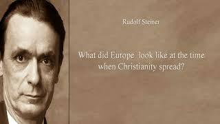 What did Europe look like at the time when Christianity spread by Rudolf Steiner