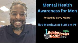 Mental Health Awareness for Men 41 hosted by Life Coach Larry Mabry of the Maassen Group