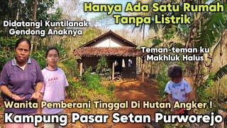 KEMANA ORANGNYA ! KENAPA HANYA ADA SATU RUMAH DI TENGAH HUTAN KAMPUNG PASAR SETAN PURWOREJO