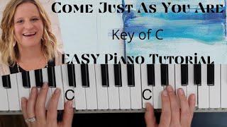 Come Just As You Are  -Joseph Sabolick (Key of C)//EASY Piano Tutorial