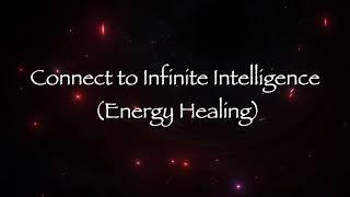 Connect to Infinite Intelligence (Energy Healing)