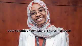 Data Scientist Reem Mahdi Shares Perspective on How AI Can Empower Emerging Economies