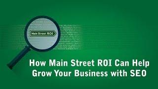 How Main Street ROI Can Help Grow Your Business with SEO