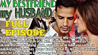 FULL EPISODE|MY BESTFRIEND MY HUSBAND|MGA KWENTO NI ANGHELINA