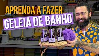 APRENDA A FAZER GELEIA DE BANHO