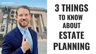 3 Things to know about Estate Planning  |  Denmon Pearlman Law