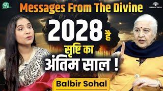 2028 - END OF THE WORLD ! Astral Travel, Kalyuga, Supernatural Power & Divine Message । Balbir Sohal