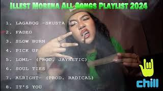 FADED , SLOW BURN - Illest Morena All Songs Playlist 2024 #illestmorena