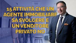 15 ATTIVITÀ CHE UN AGENTE IMMOBILIARE SA SVOLGERE E UN VENDITORE PRIVATO NO