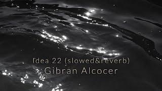 Gibran Alcocer - Idea 22 (slowed & reverb) (1 Hour Loop)