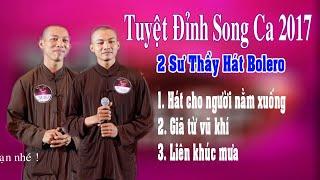Tuyệt đỉnh song ca 2017 - Hai sư Thầy hát nhạc Bolero và nhạc Trịnh: Hát cho người nằm xuống