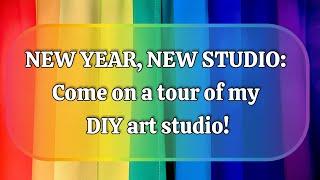 New Year, New Studio: Come On A Tour Of My New (to me) DIY Art Studio!