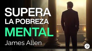 Supera la pobreza mental y alcanza el éxito | James Allen | Nuevo Pensamiento