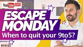 Escape Monday - When to Quit Your 9to5