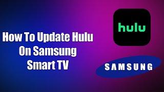 How To Update Hulu On Samsung Smart TV