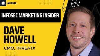 Dave Howell - Chief Marketing Officer - ThreatX