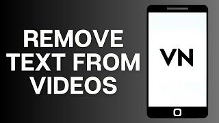 How to Remove Text form Video in VN App