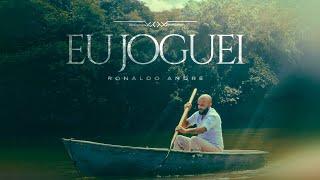 Ronaldo André - Eu joguei [ CLIPE OFICIAL ]