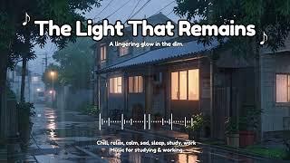 The Light That Remains: Emotional Piano & Strings for Hope and Resilience 