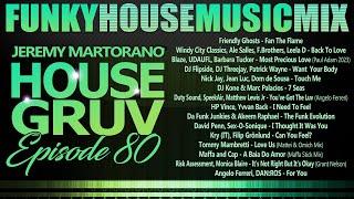 HOUSE GRUV 80  Funky House Music DJ MIX  #housemusic - DJ Jeremy Martorano