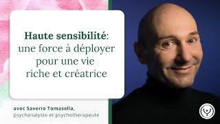 Haute sensibilité : une force à déployer pour une vie riche et créatrice, avec Saverio Tomasella