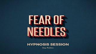 Fear of Needles Hypnosis Session