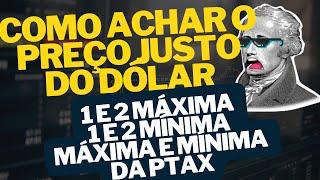 Cálculo de MÁXIMA e MÍNIMA - PTAX - PREÇO JUSTO - ABERTURA