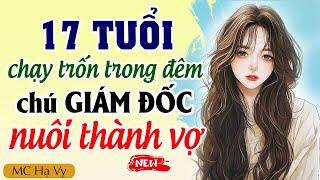 Hạ Vy đọc truyện: 17T bỏ trốn trong đêm được chú Giám đốc nuôi thành vợ