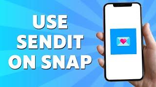 How to Use Sendit on Snapchat (Quick & Easy)