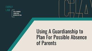 Using A Guardianship to Plan For Possible Absence of Parents