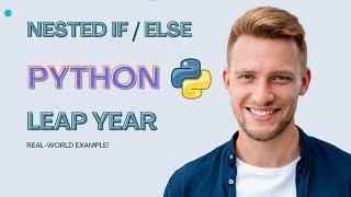 Python Leap Year Tutorial: Mastering Nested If, Else Statements | Free Tutorial