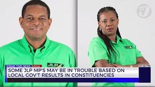 Some JLP MP's May be in Trouble Based on Local Gov't Results in Constituencies | TVJ News