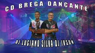 CD BREGA DANÇANTE DJ LUCIANO SILVA/DJ IVSON (ORIGINAL)