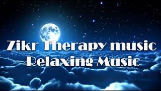 Zikr Therapy music, Relaxing Music for Stress Relief. Zikr,the best way to clean the heart