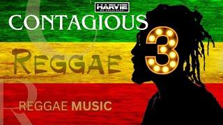 CONTAGIOUS REGGAE 3 (REGGAE MUSIC) - DJ HARVIE MR GREATNESS